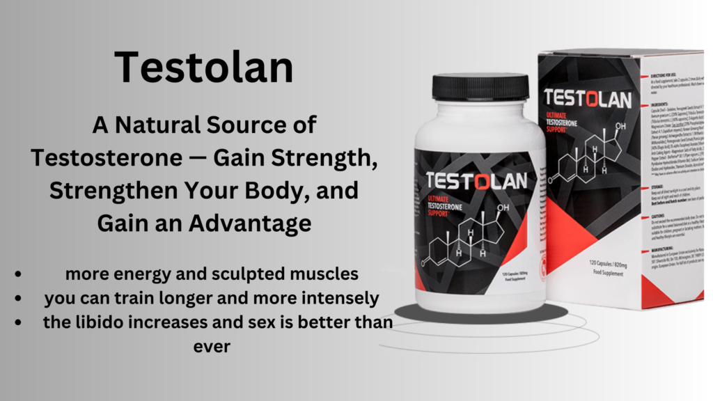 Testolan Review: 7 Powerful Ways to Boost Your Energy and Vitality Naturally 2 Testolan A Natural Source of Testosterone — Gain Strength Strengthen Your Body and Gain an Advantage